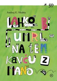 Lahko bi umrl na tem kavcu z mano naslovnica